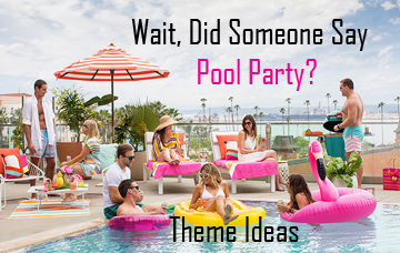 Pool Party Theme Ideas